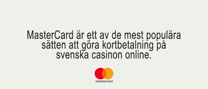 MasterCard är ett av de mest populära sätten att göra kortbetalning på svenska casinon online.