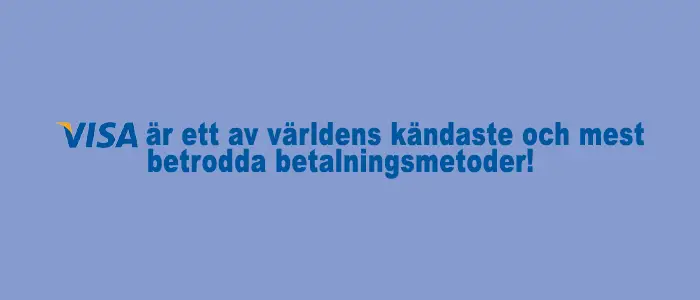 VISA är ett av världens kändaste och mest betrodda betalningsmetoder!